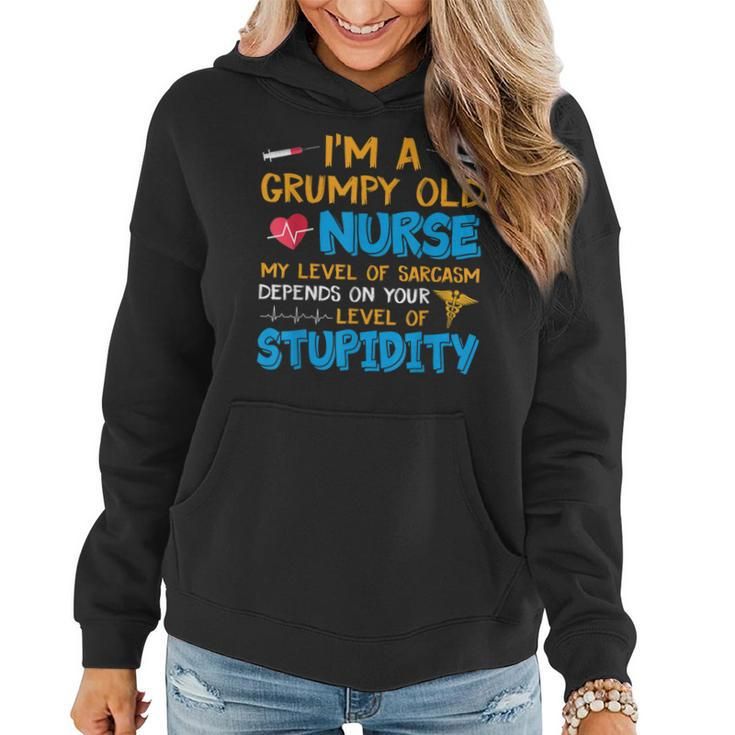 A Grumpy Old Nurse My Level Of Sarcasm Depends On Stupidity  Women Hoodie