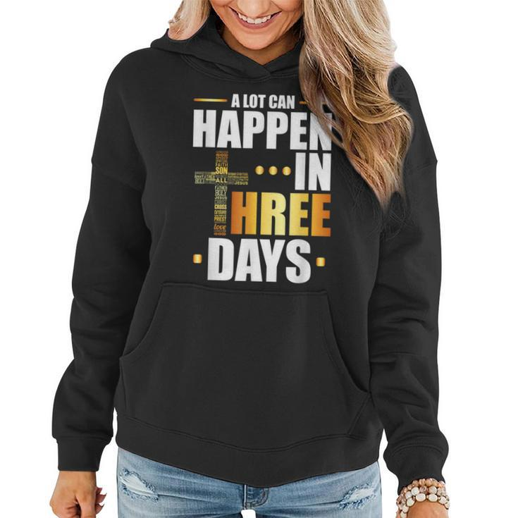 A Lot Can Happen In Three Days Resurrection Of Jesus Gift  Women Hoodie