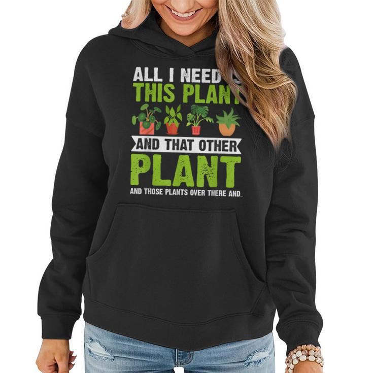 All I Need Is This Plant Gardening Plant Lover Gardener  Women Hoodie
