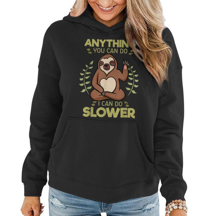 Anything You Can Do I Can Do Slower Lazy Sloth Wildlife  Women Hoodie
