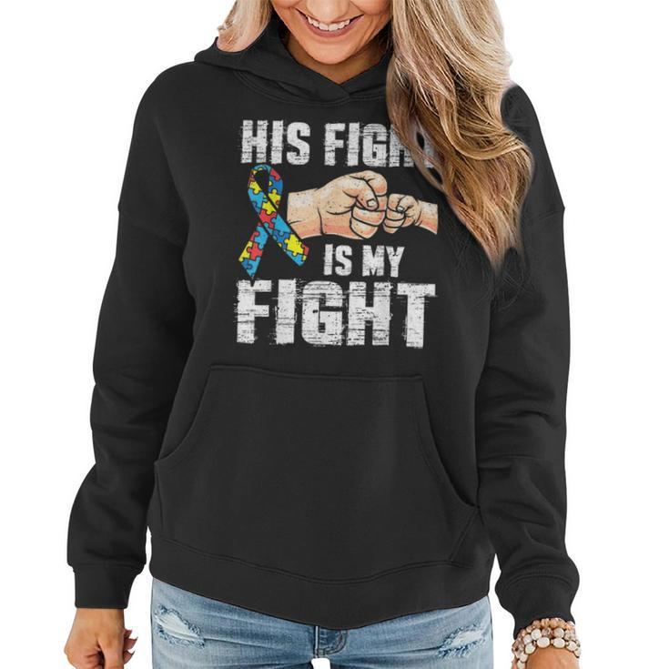 Autism Awareness  Autism Mom Dad His Fight Is My Fight Women Hoodie