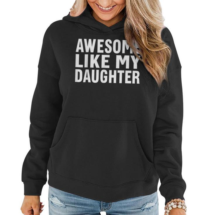 Awesome Like My Daughter Fathers Day Gift From Daughter Wife  Women Hoodie