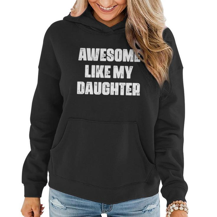 Awesome Like My Daughter Mothers Day Fathers Day Mom Dad Women Hoodie