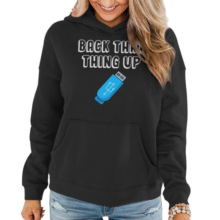 Back That Thing Up - It Programmer Coder Data Drive Usb   Women Hoodie