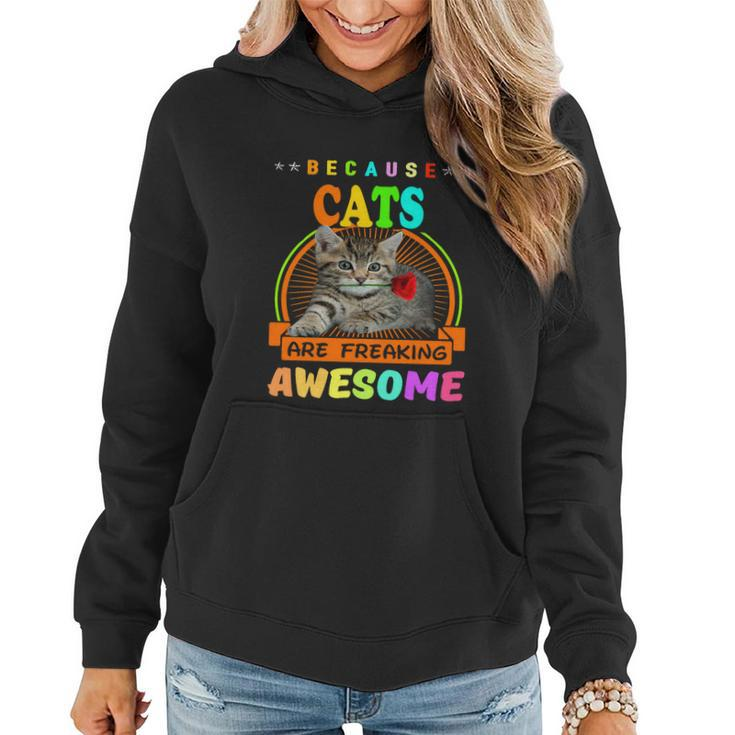 Because Cats Are Freaking Awesome Gift Friends Funny Design Gift Women Hoodie