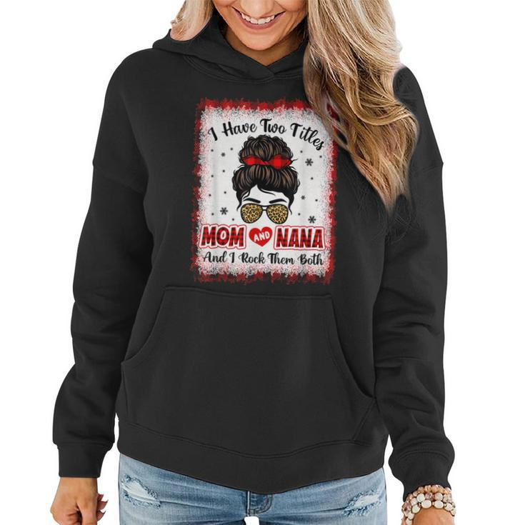 Bleached I Have Two Titles Mom And Nana Buffalo Plaid Mother  V2 Women Hoodie