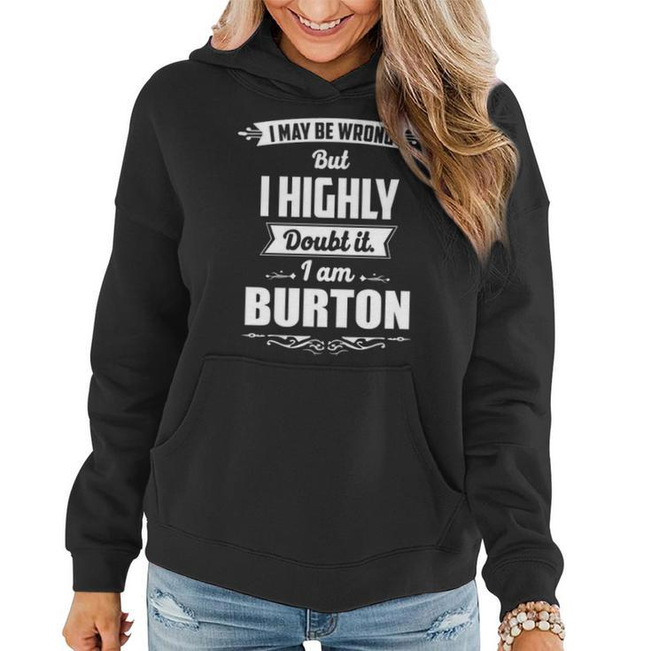 Burton Name Gift I May Be Wrong But I Highly Doubt It Im Burton Women Hoodie