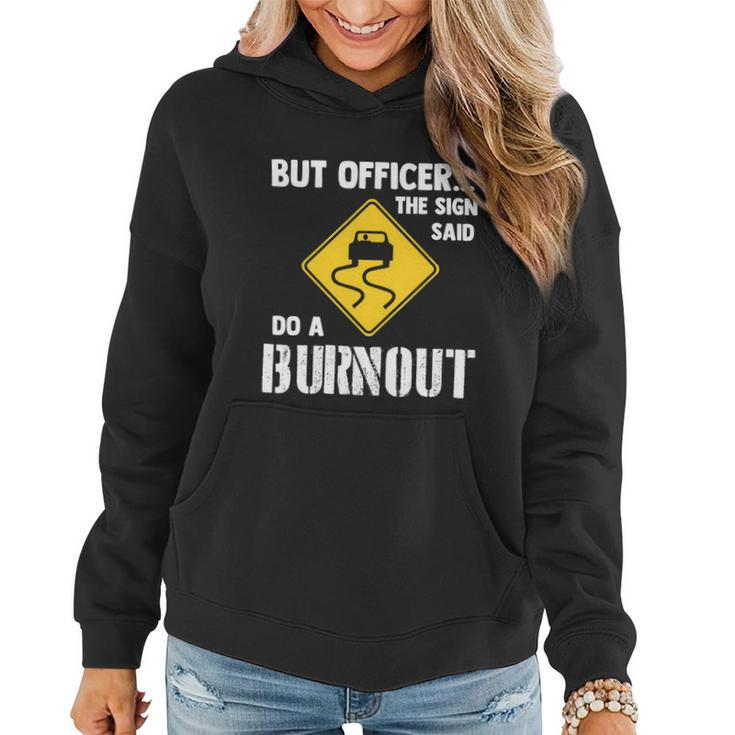 But Officer The Sign Said Do A Burnout Funny Car Tshirt Women Hoodie