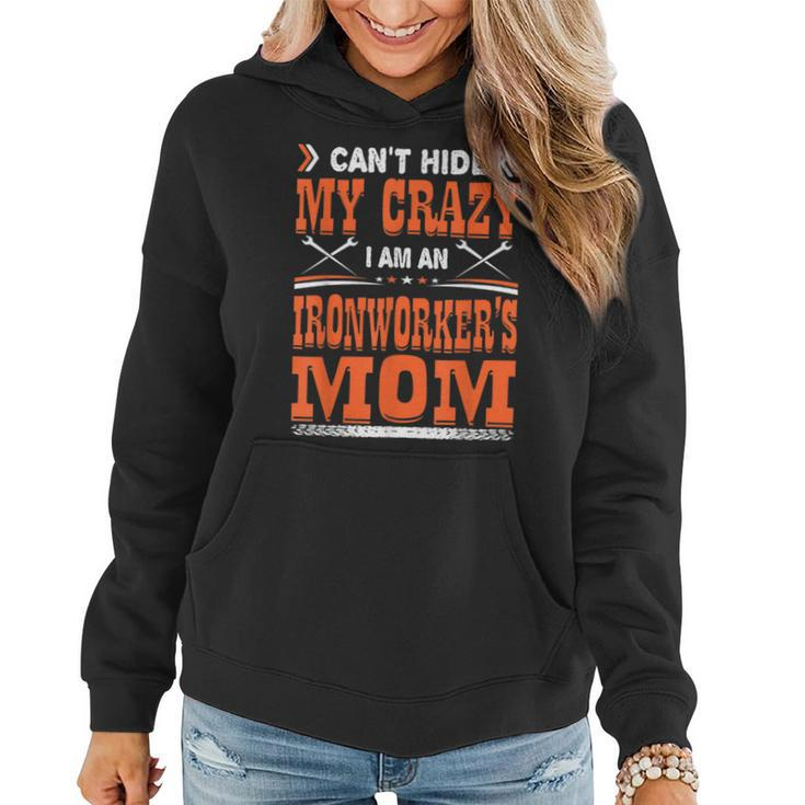 Cant Hide My Crazy Ironworker Mom  Women Hoodie