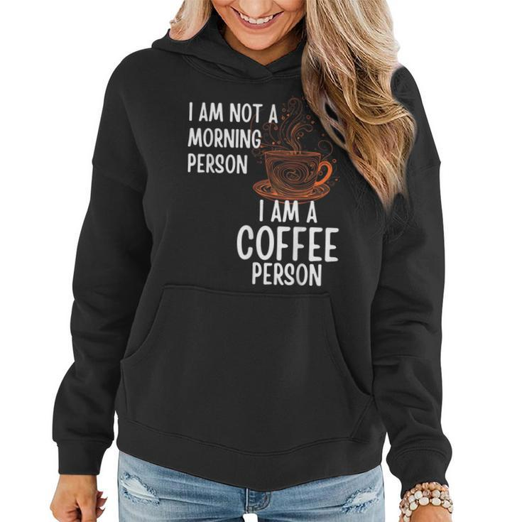 Coffee Person Not Morning Person Funny Men And Women  Women Hoodie