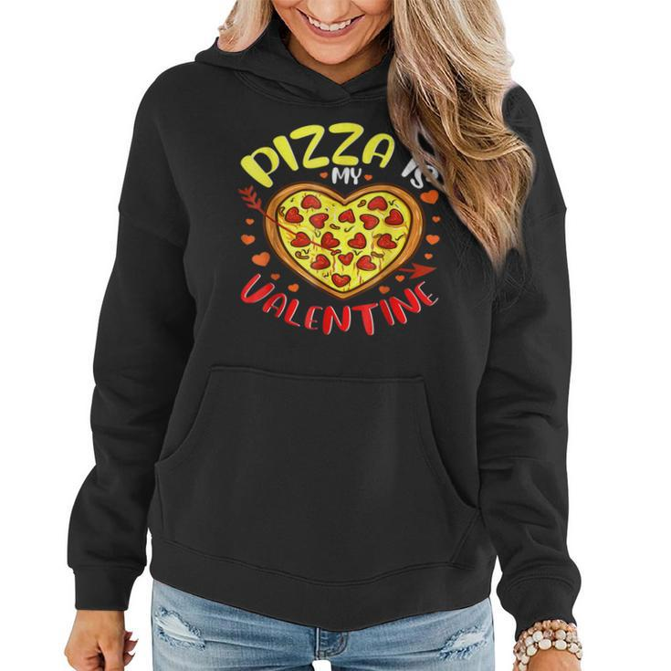 Cute Pizza Heart Pizza Is My Valentine Funny Valentines Day Women Hoodie