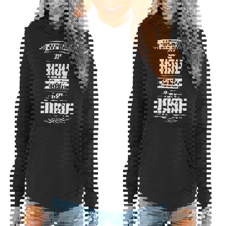 Dickson Name Gift I May Be Wrong But I Highly Doubt It Im Dickson Women Hoodie