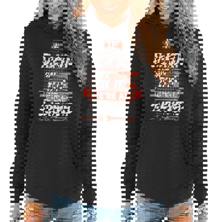 Dickson Name Gift If Dickson Cant Fix It Were All Screwed Women Hoodie