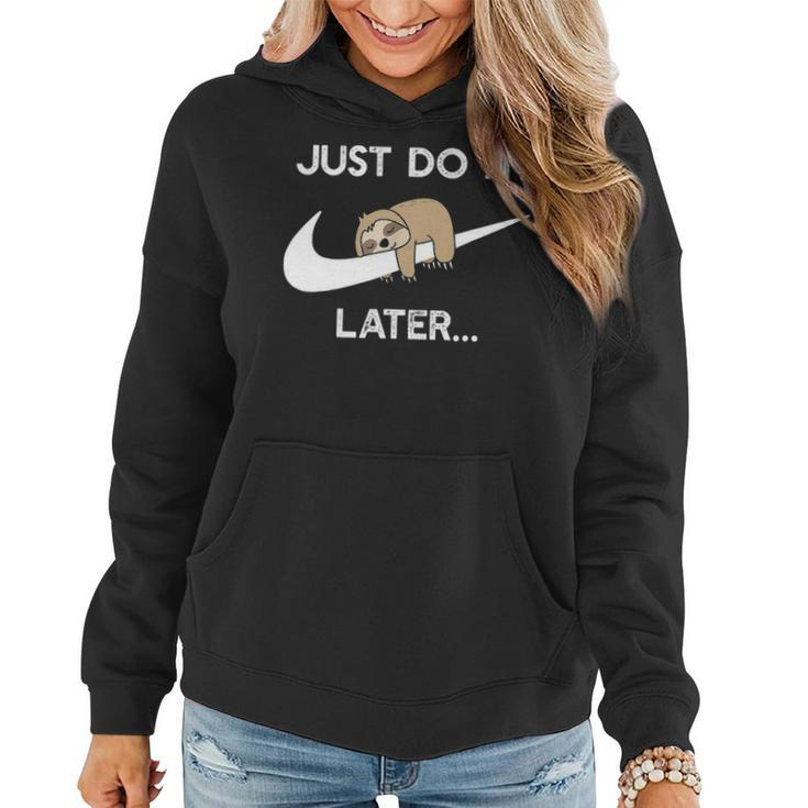 Do It Later Sleepy Sloth For Lazy Sloth Lover Women Hoodie