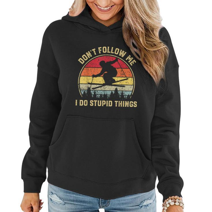 Dont Follow Me I Do Stupid Things Funny Gift For Retro Vintage Skiing Gift Women Hoodie