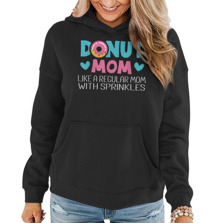Donut Mom Like A Regular Mom With Sprinkles Cool Mother Gift Women Hoodie