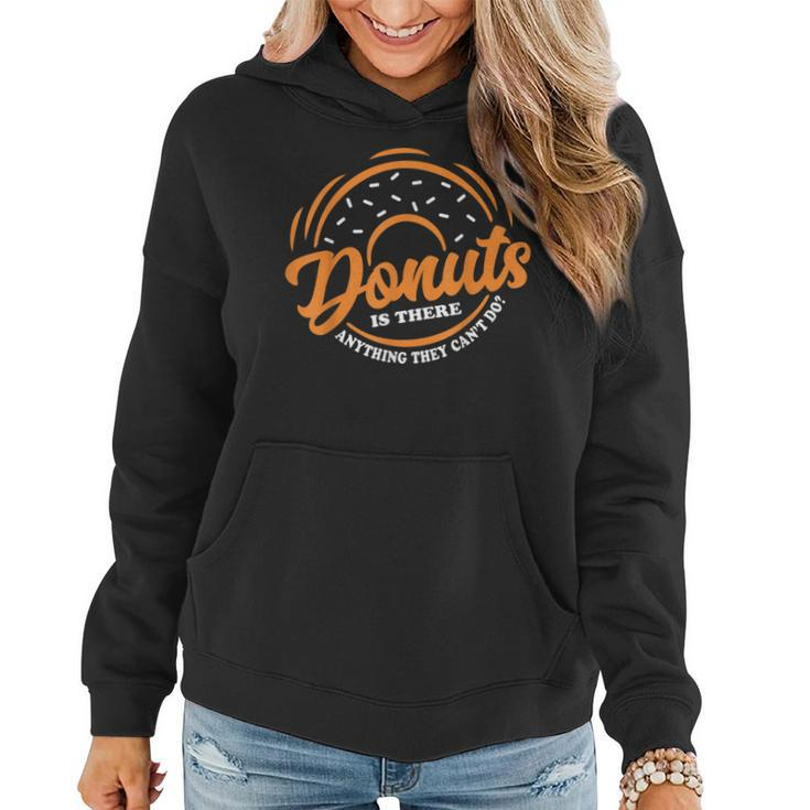 Donuts Is There Anything They Cant Do Food Lover Funny Pun  Women Hoodie