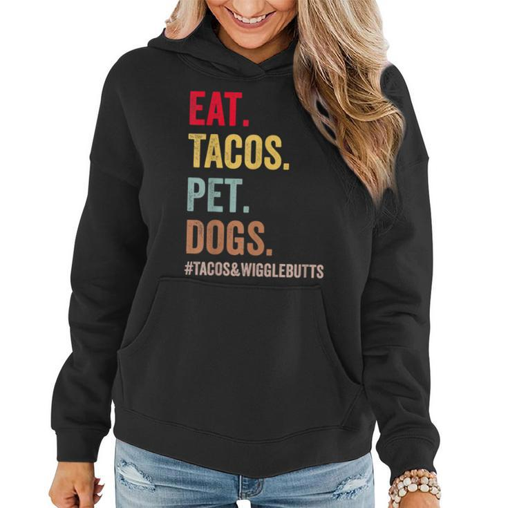 Eat Tacos Pet Dogs Tacos And Wigglebutts Women Men Kids   Women Hoodie
