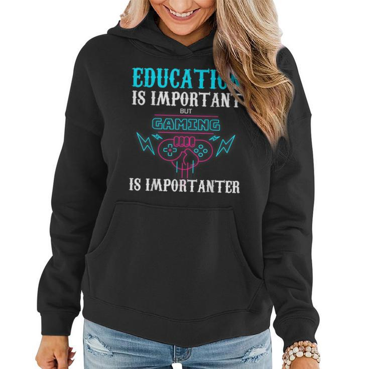 Education Is Important But Gaming Is Importanter  Women Hoodie