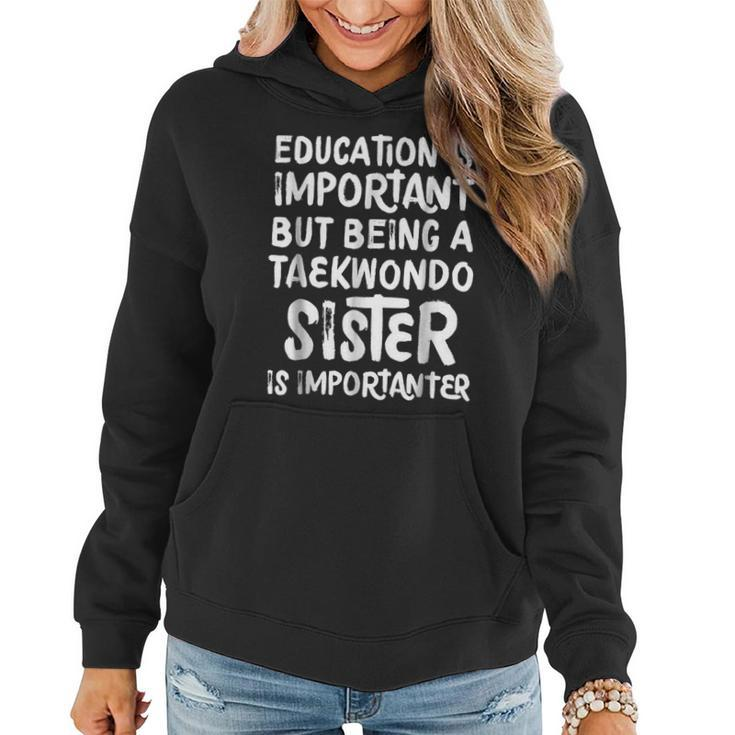 Education Is Important Taekwondo Sister Importanter Women Hoodie