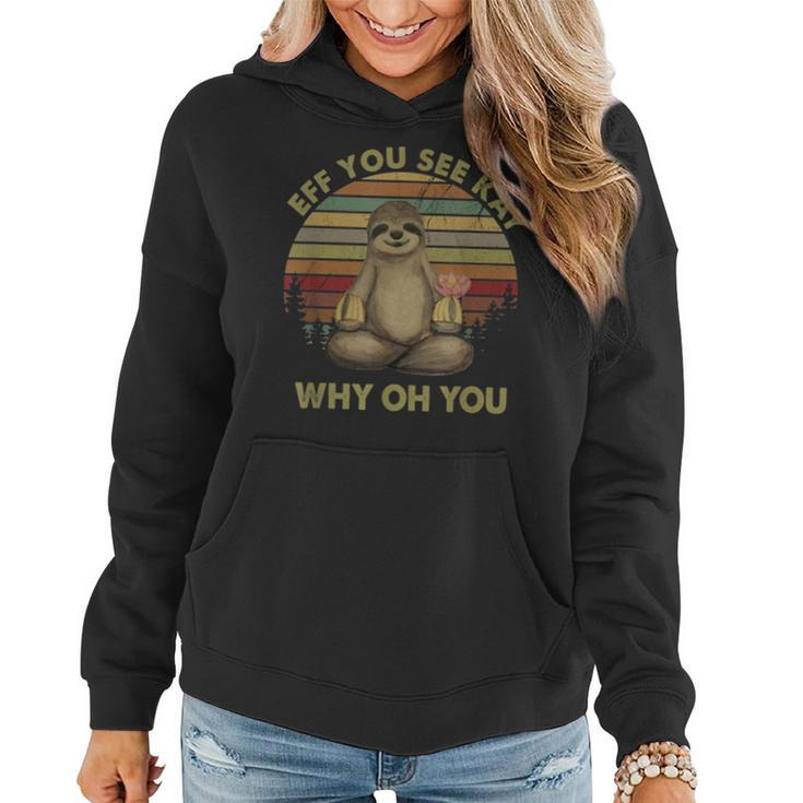 Eff You See Kay Why Oh You Funny Vintage Sloth Yoga Lover  Women Hoodie