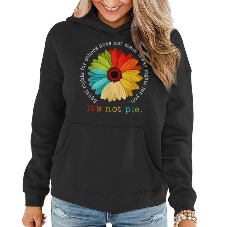 Equality - Equal Rights For Others Its Not Pie Daisy Flower  Women Hoodie