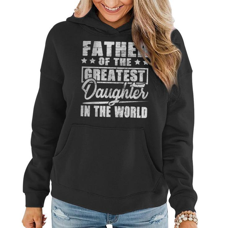 Father Of The Greatest Daughter In The World Fathers Day  Gift For Mens Women Hoodie