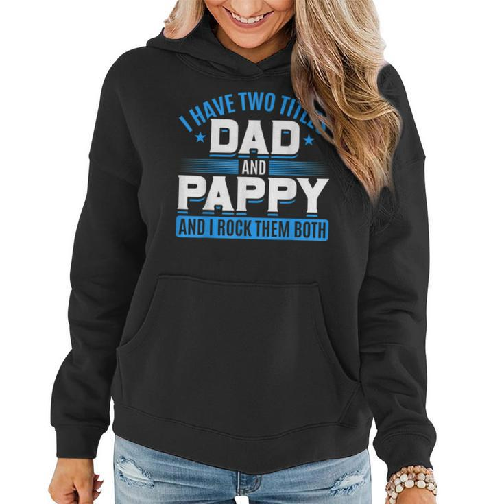 First Time Pappy I Have Two Titles Dad And Pappy Proud Pappy  Women Hoodie
