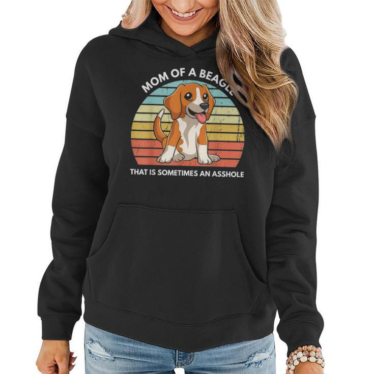 Funny Beagle Mom Of A Beagle That Is Sometimes An Asshole Women Hoodie