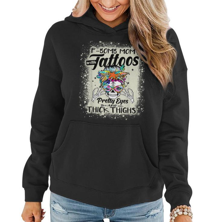 Funny F-Bomb Mom With Tattoos Pretty Eyes And Thick Thighs  Women Hoodie