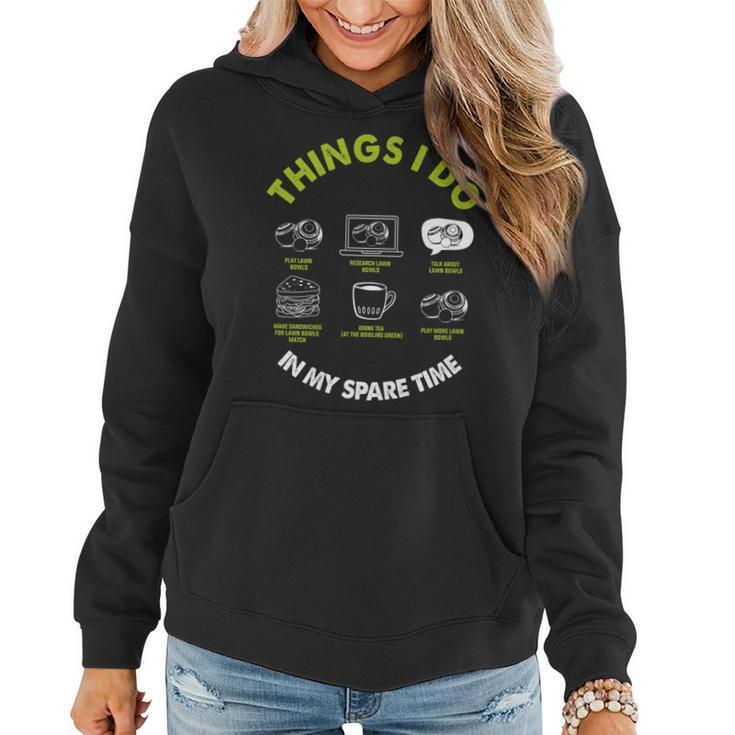 Funny Lawn Bowls Things I Do In My Spare Time Lawn Bowling   Women Hoodie
