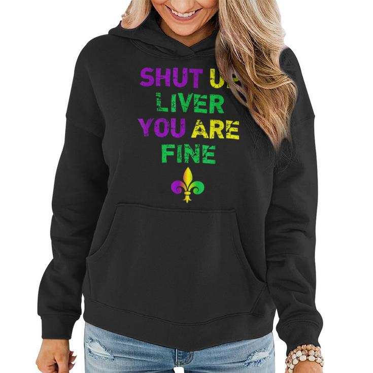 Funny Mardi Gras Parade Outfit - Shut Up Liver Youre Fine  Women Hoodie