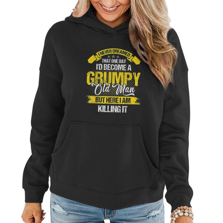 Funny Never Dreamed That Id Become A Grumpy Old Man V2 Women Hoodie Graphic Print Hooded Sweatshirt