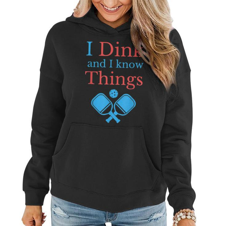 Funny Pickleball I Dink And I Know Things Women Hoodie