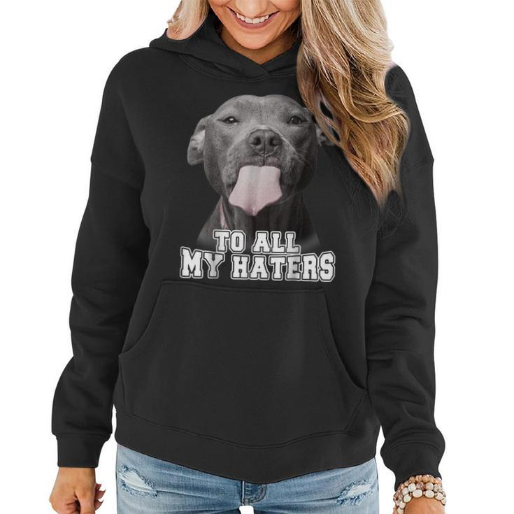 Funny Pitbull To All My Haters  Pitbull Dog Lover  Women Hoodie Graphic Print Hooded Sweatshirt