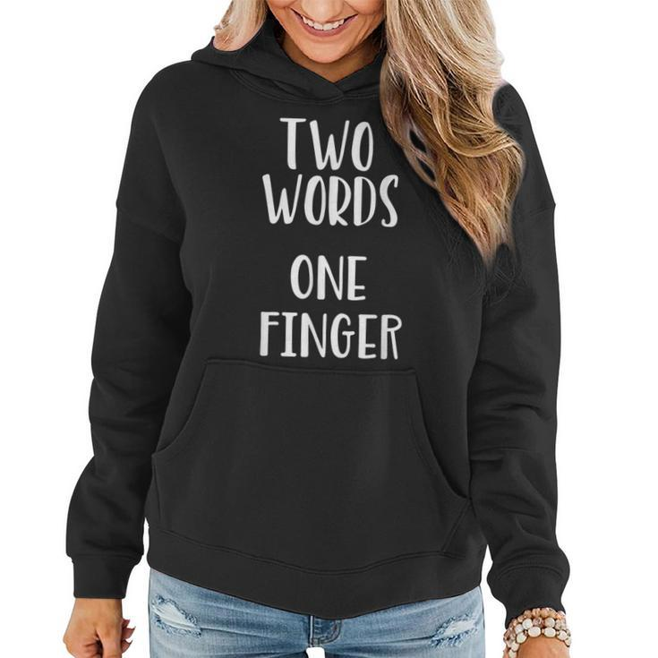 Funny Sarcastic Two Words One Finger Rude  Women Hoodie