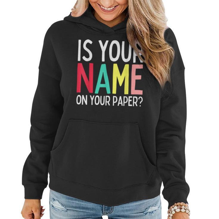 Funny Teacher Life Is Your Name On Your Paper Class Rules Women Hoodie