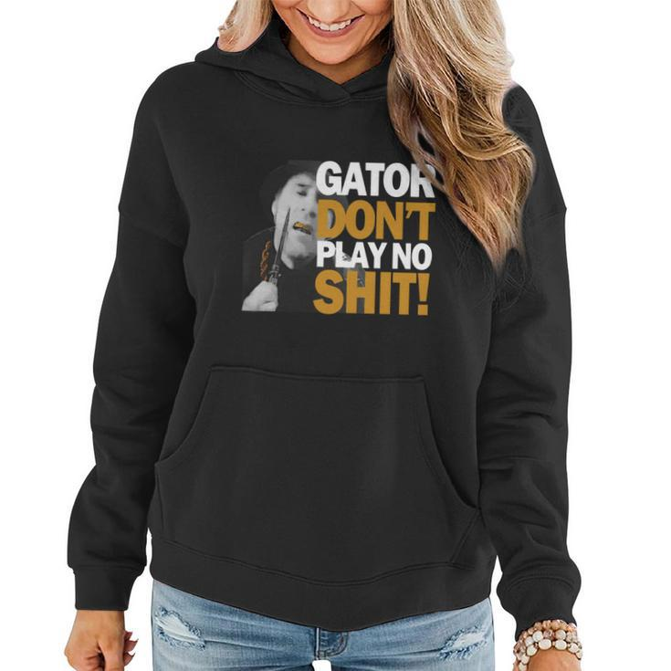 Gator Still Dont Play T-Shirt Women Hoodie Graphic Print Hooded Sweatshirt