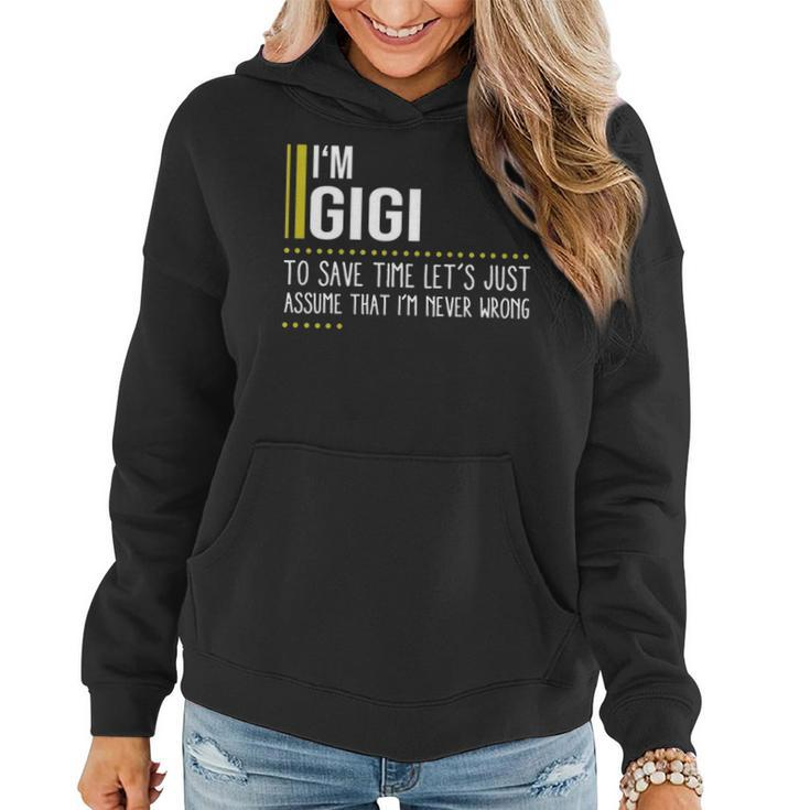 Gigi Name Gift Im Gigi Im Never Wrong Women Hoodie