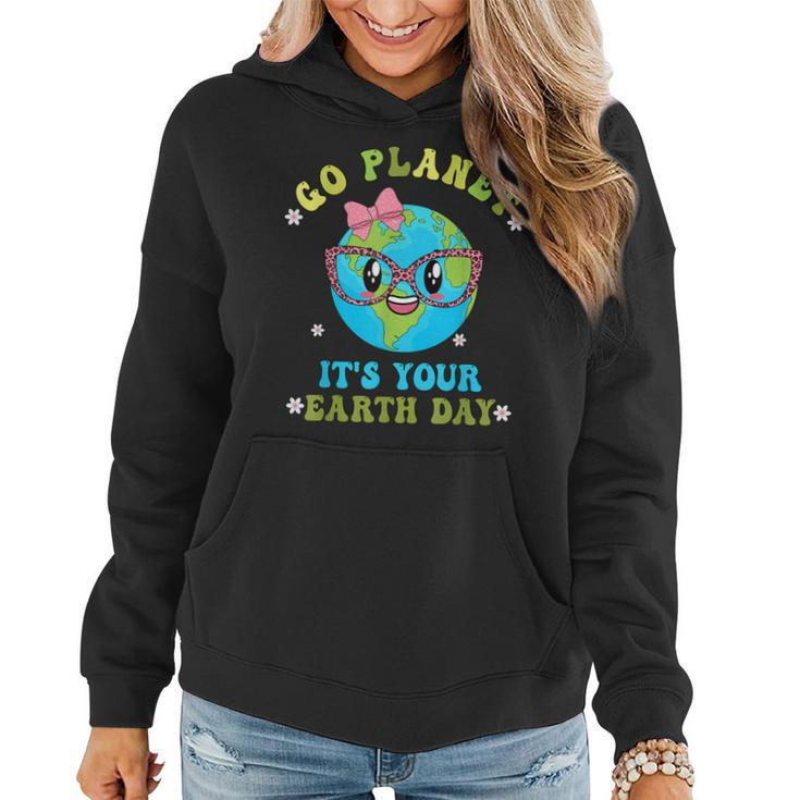 Go Planet Its Your Earth Day Girls Women Environment Kids Women Hoodie