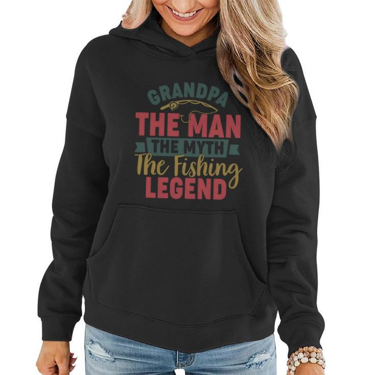 Grandpa The Man The Myth The Fishing Legend Gift For Dad Fathers Day Women Hoodie