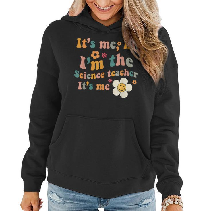 Groovy It’S Me Hi I’M The Science Teacher Its Me Funny Quote  Women Hoodie
