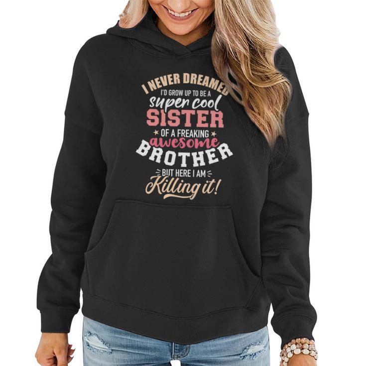 Grow Up Sister Freaking Awesome Brother Gift Women Hoodie