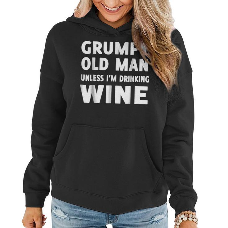 Grumpy Old Man Unless Im Drinking Wine  Women Hoodie