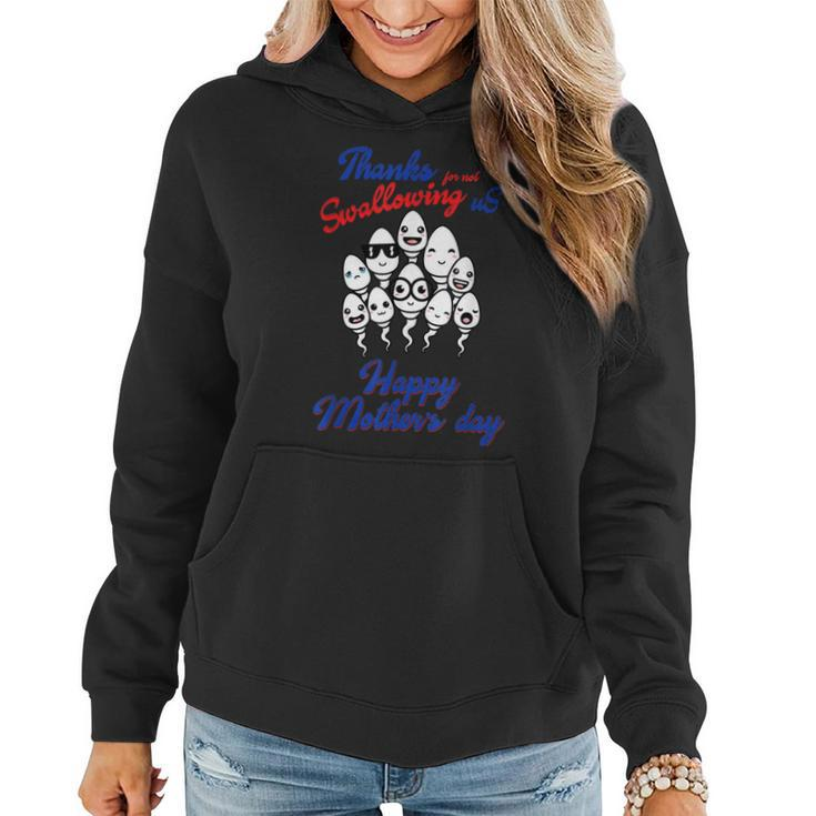 Happy Mothers Day Fathers Day Thanks For Not Swallowing Us  Women Hoodie