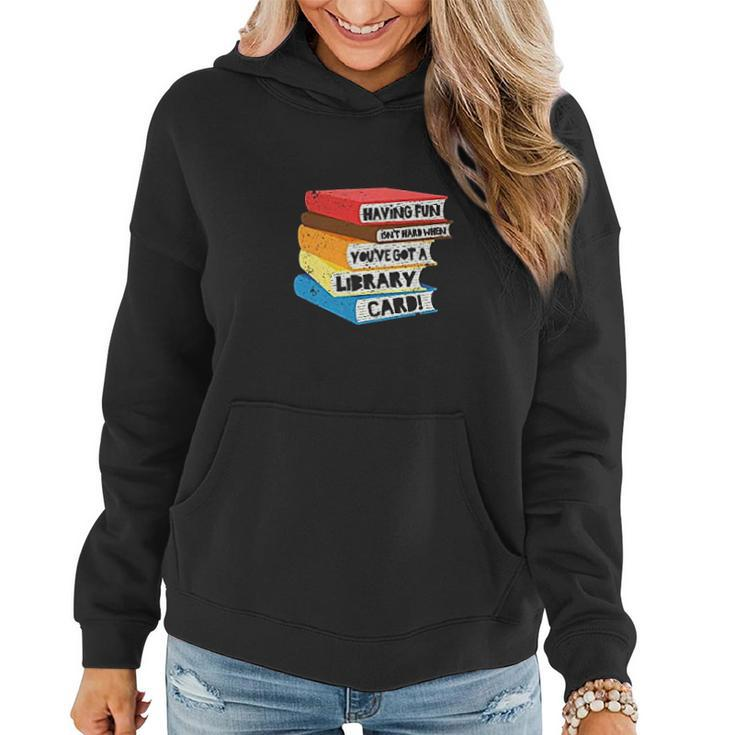 Having Fun Isnt Hard When You Have Got A Library Card Book Women Hoodie Graphic Print Hooded Sweatshirt