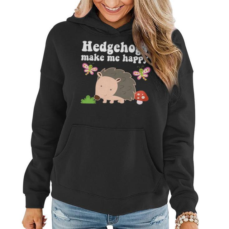 Hedgehogs Make Me Happy Animal Lover Gift Toddler Girls Mom Women Hoodie