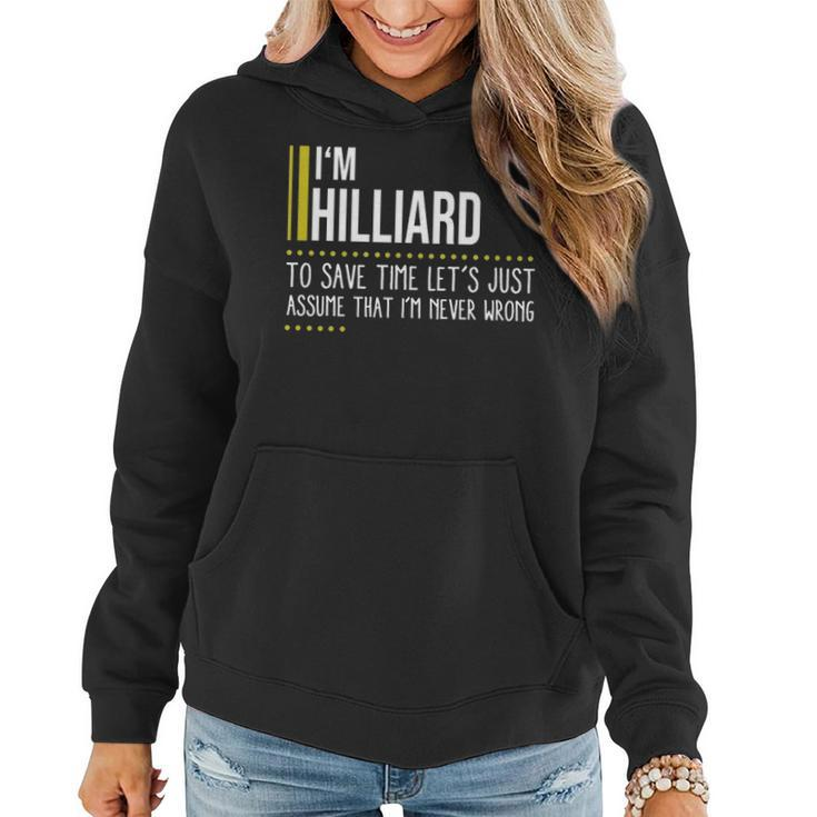 Hilliard Name Gift Im Hilliard Im Never Wrong Women Hoodie