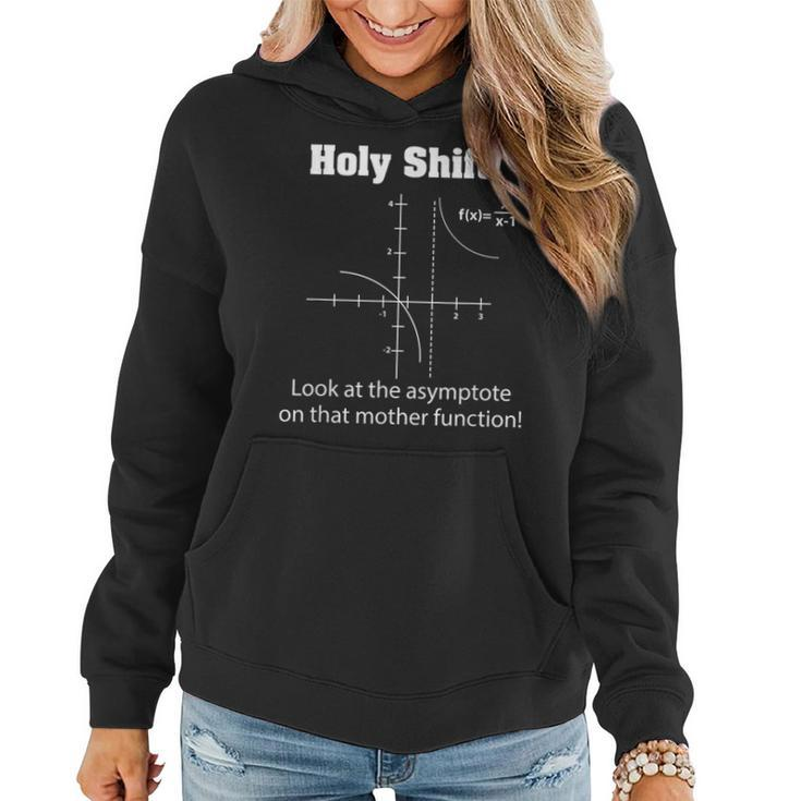Holy Shift Look At The Asymptote Math Teacher Science  Women Hoodie