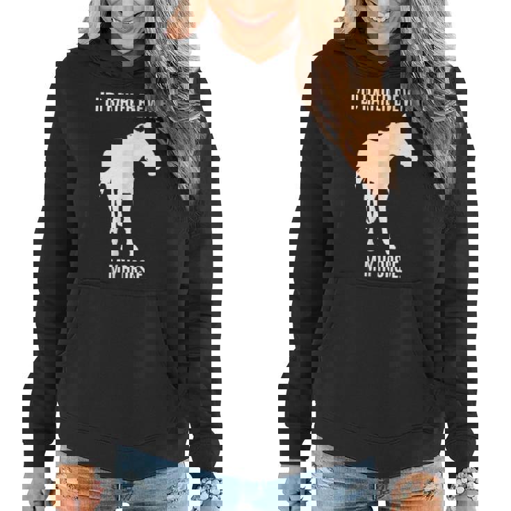Horse Lovers Id Rather Be With My Horse  Women Hoodie